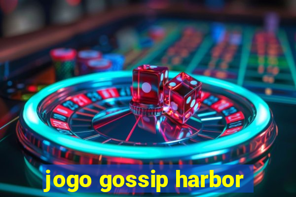 jogo gossip harbor